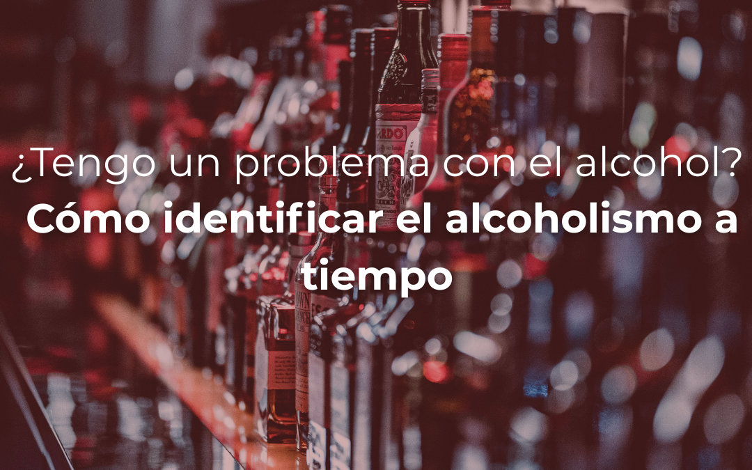 ¿Tengo un problema con el alcohol? Cómo identificar el alcoholismo a tiempo