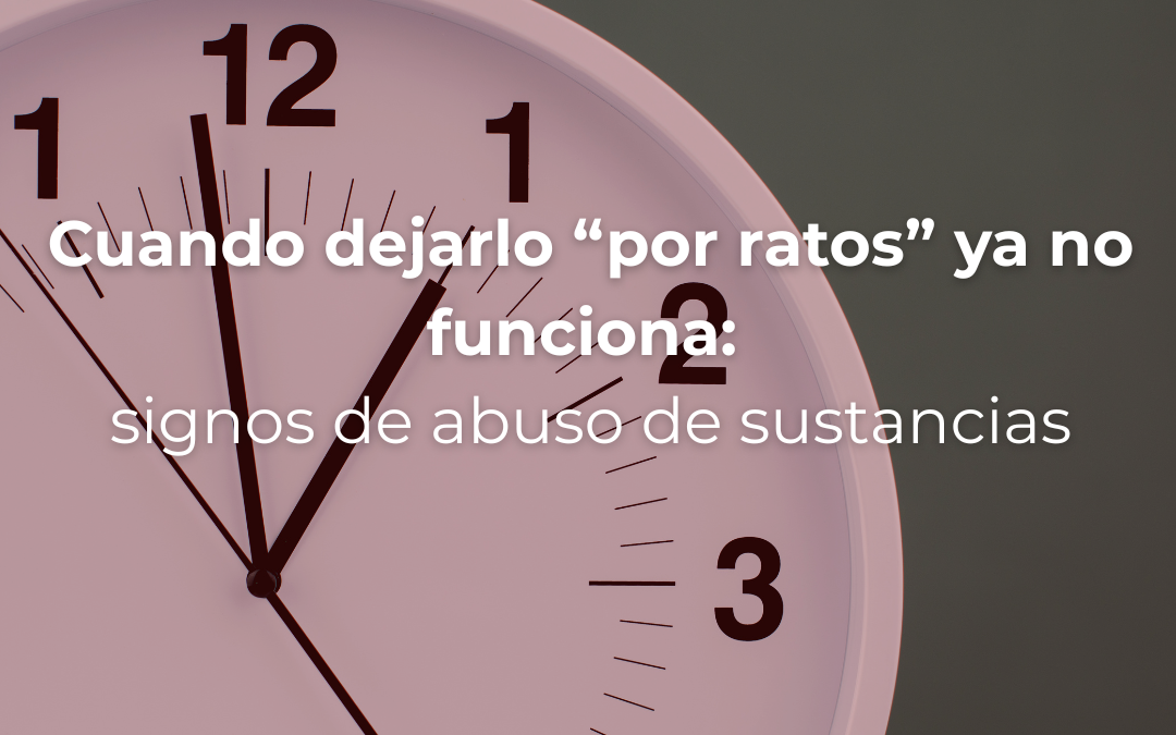 Cuando dejarlo “por ratos” ya no funciona: signos de abuso de sustancias