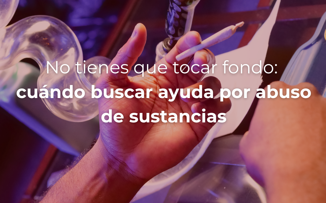 No tienes que tocar fondo: cuándo buscar ayuda por abuso de sustancias